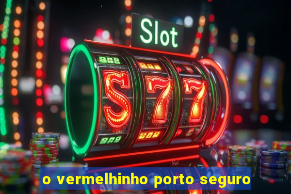 o vermelhinho porto seguro